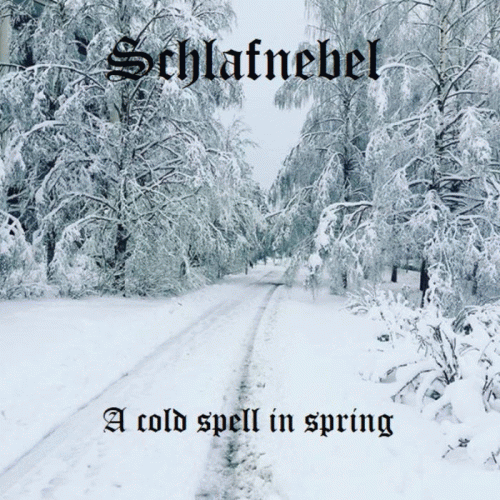 Schlafnebel : A Cold Spell in Spring